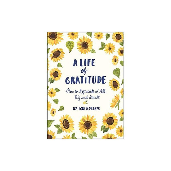 Life Of Gratitude Journal by Lori Roberts